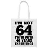 64th Birthday I'm Not 64 I'm 18 With 46 Years Experience - Tote Bag White