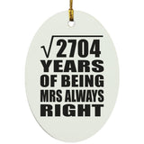 52nd Anniversary Square Root of 2704 Years Mrs Always Right - Oval Ornament