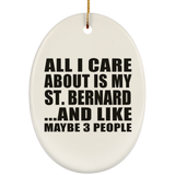All I Care About Is My St. Bernard - Oval Ornament