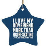 I Love My Boyfriend More Than Figure Skating - Star Ornament