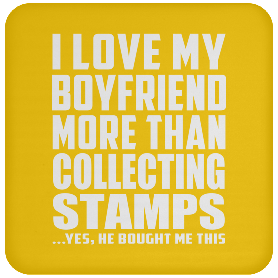 I Love My Boyfriend More Than Collecting Stamps - Drink Coaster