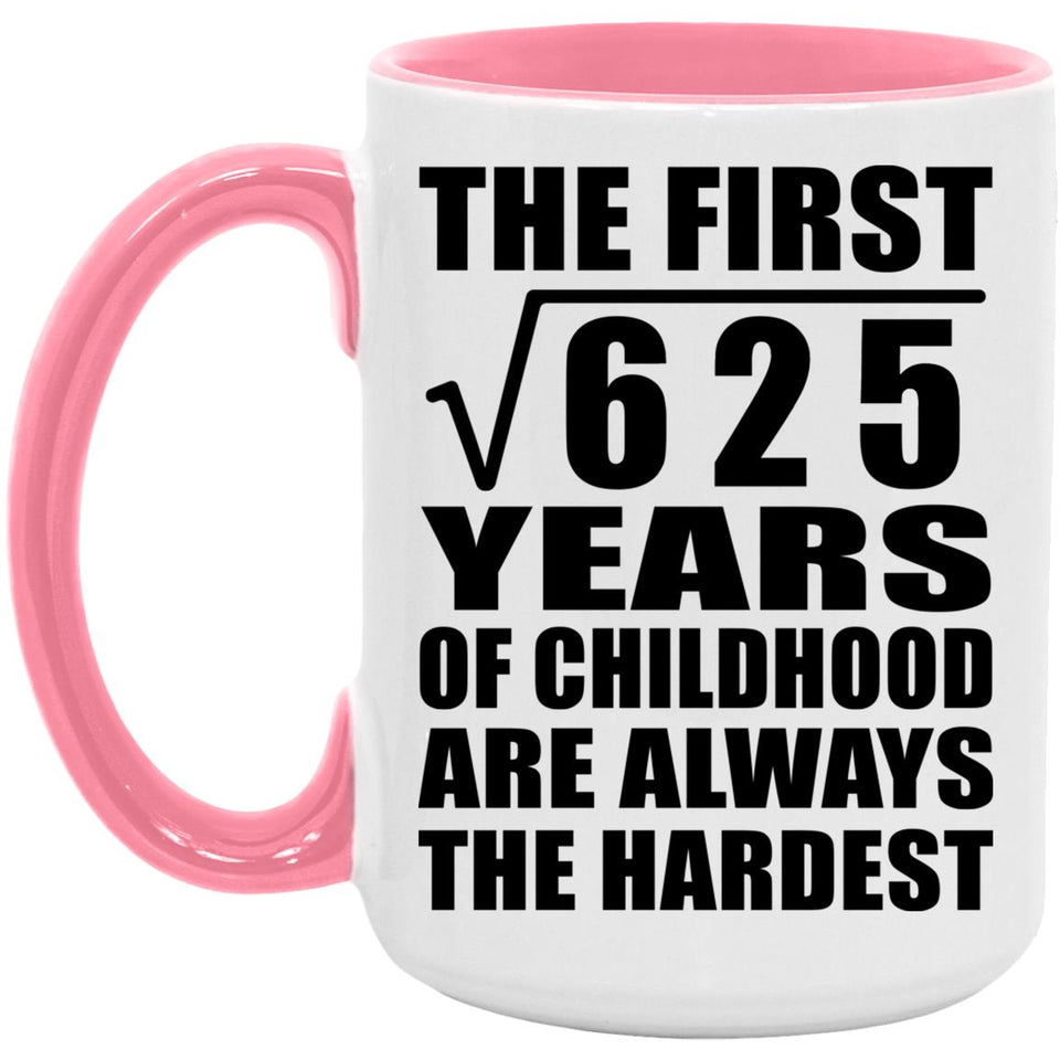 25th Birthday Square Root of 625 Years of Childhood - 15oz Accent Mug Pink