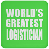 World's Greatest Logistician - Drink Coaster