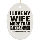 I Love My Wife More Than Backgammon - Oval Ornament