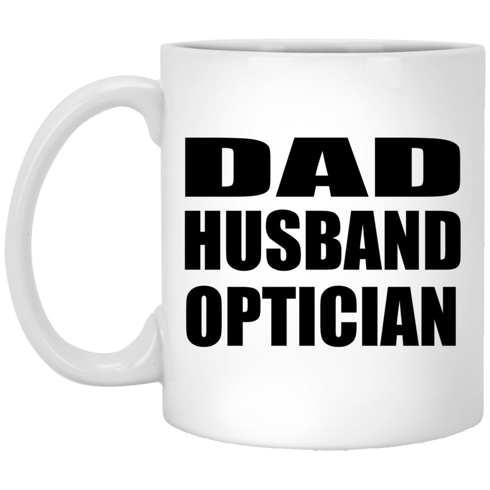 Dad Husband Optician - 11oz Coffee Mug