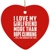 I Love My Girlfriend More Than Rope Climbing - Heart Ornament