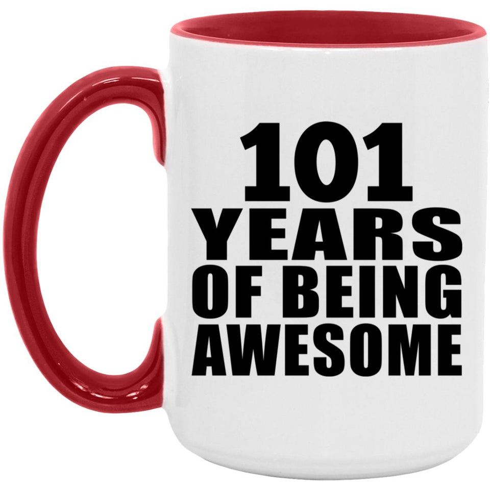 101st Birthday 101 Years Of Being Awesome - 15oz Accent Mug Red