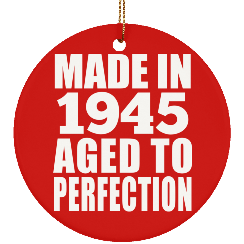 79th Birthday Made In 1945 Aged to Perfection - Circle Ornament