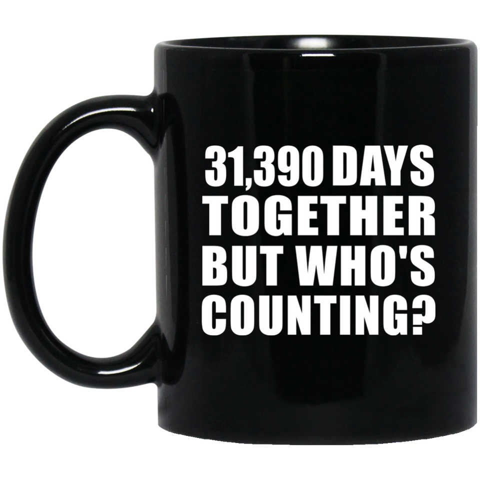 86th Anniversary 31,390 Days Together But Who's Counting - 11 Oz Coffee Mug Black