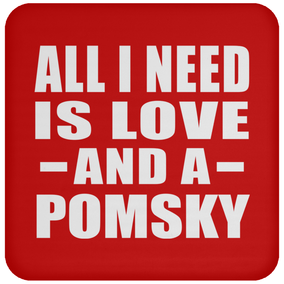 All I Need Is Love And A Pomsky - Drink Coaster