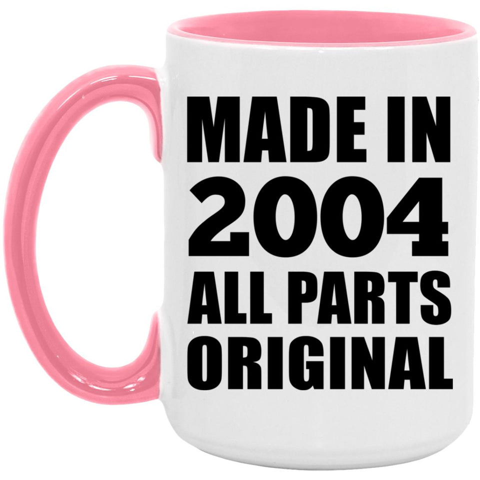 20th Birthday Made in 2004 All Parts Original - 15oz Accent Mug Pink