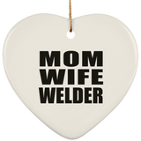 Mom Wife Welder - Heart Ornament