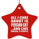 All I Care About Is Persian Cat - Star Ornament
