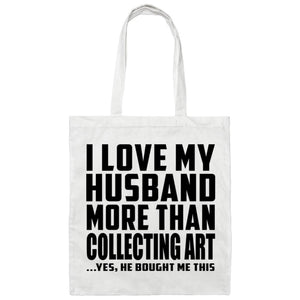I Love My Husband More Than Collecting Art - Tote Bag White