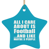 All I Care About Is Football - Star Ornament