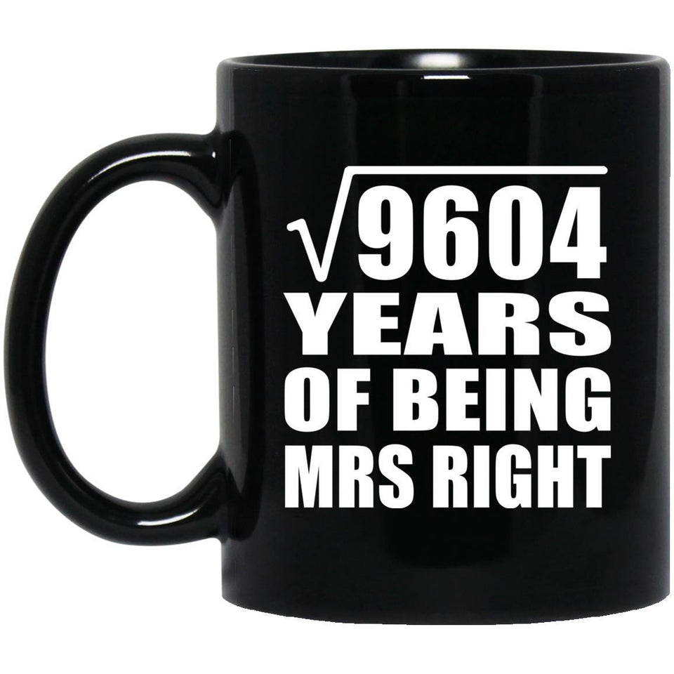 98th Anniversary Square Root of 9604 Years of Being Mrs Right - 11oz Coffee Mug Black