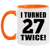 54th Birthday I Turned 27 Twice - 11oz Accent Mug Orange