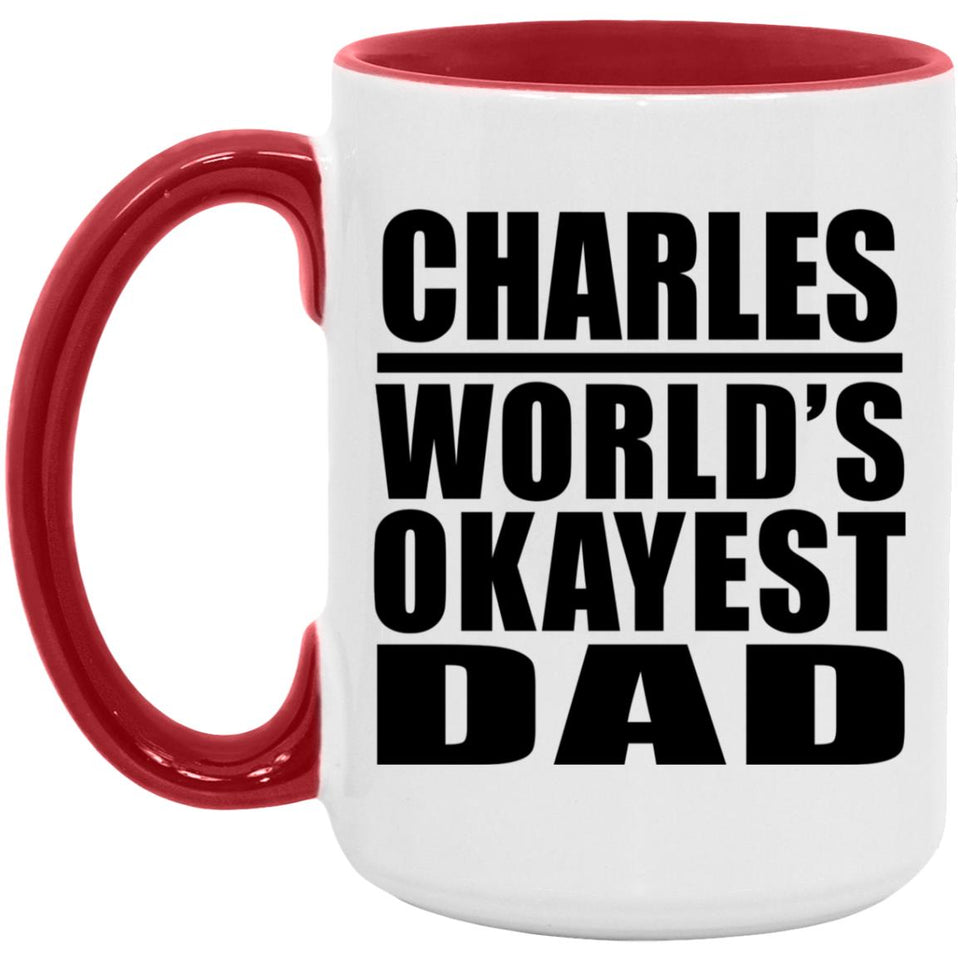 Charles World's Okayest Dad - 15oz Accent Mug Red