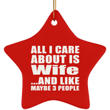 All I Care About Is Wife - Star Ornament
