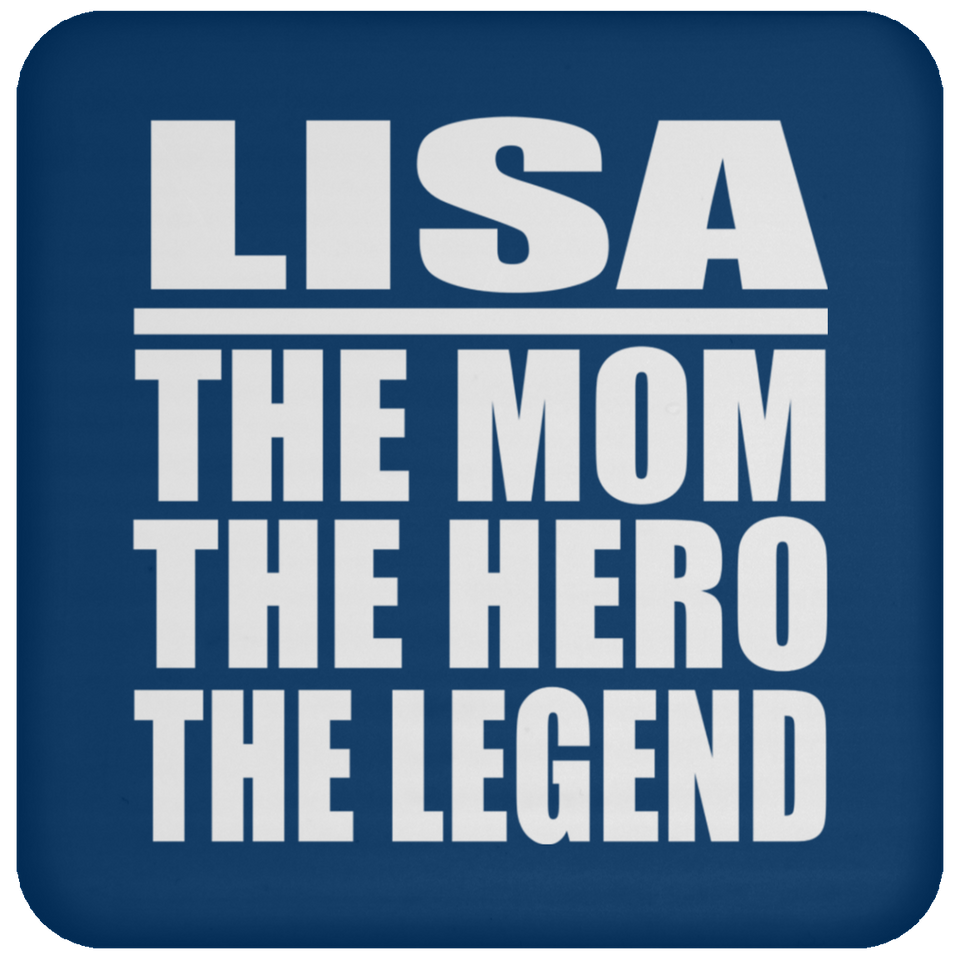 Lisa The Mom The Hero The Legend - Drink Coaster