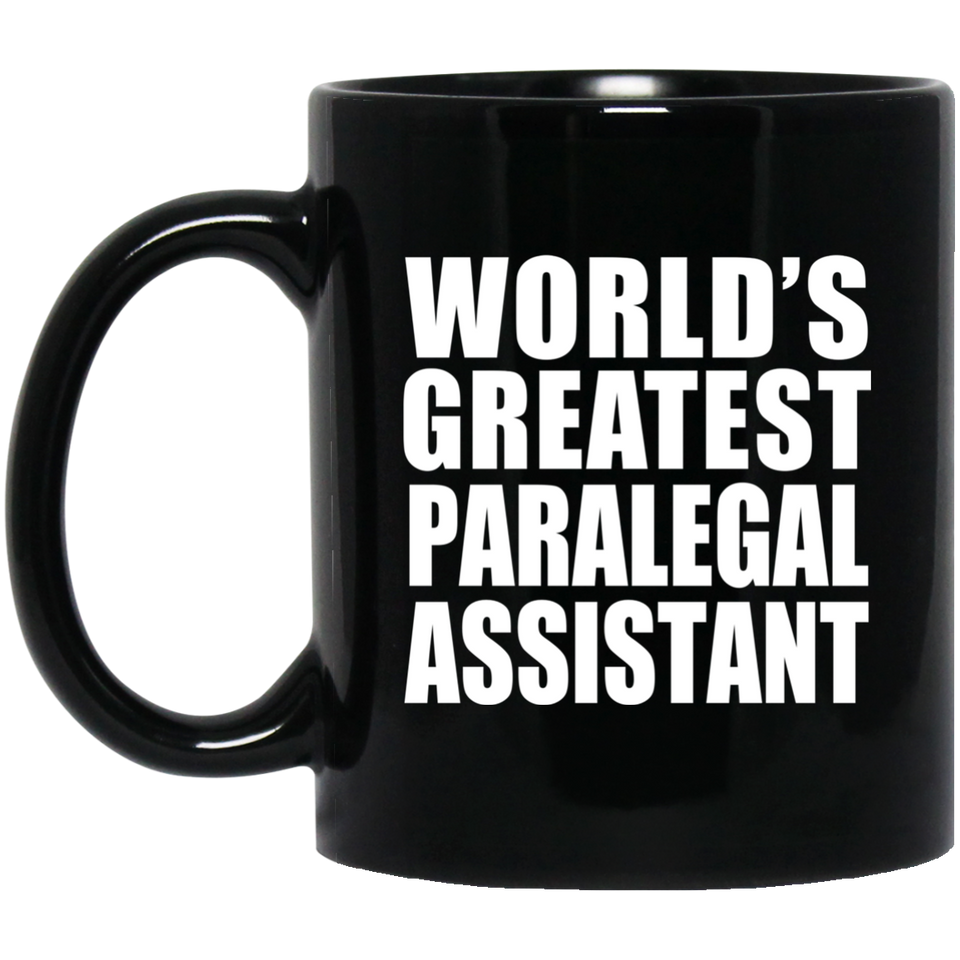 World's Greatest Paralegal Assistant - 11 Oz Coffee Mug Black