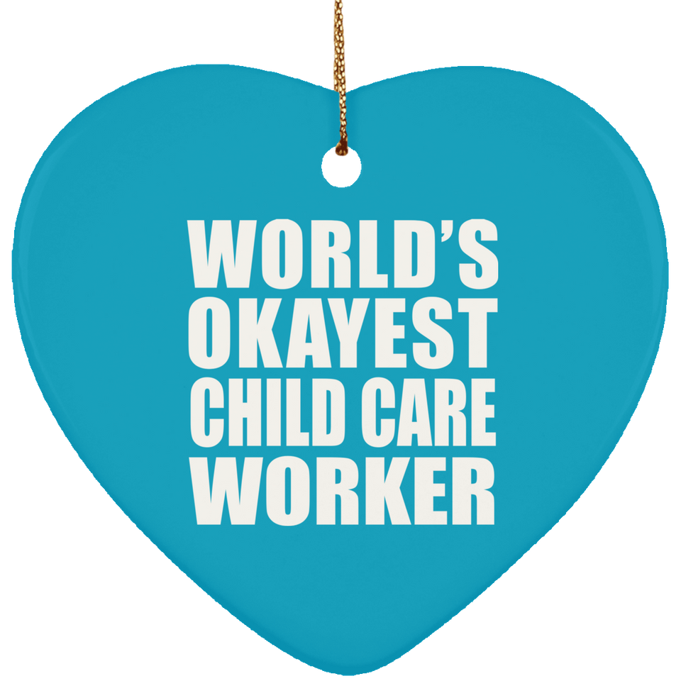 World's Okayest Child Care Worker - Heart Ornament