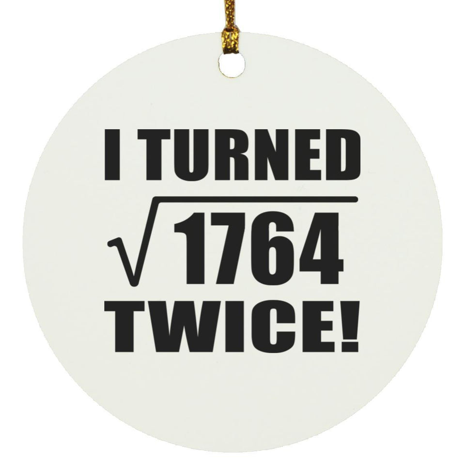84th Birthday I Turned Square Root of 1764 Twice - Circle Ornament