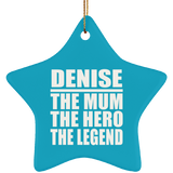 Denise The Mum The Hero The Legend - Star Ornament