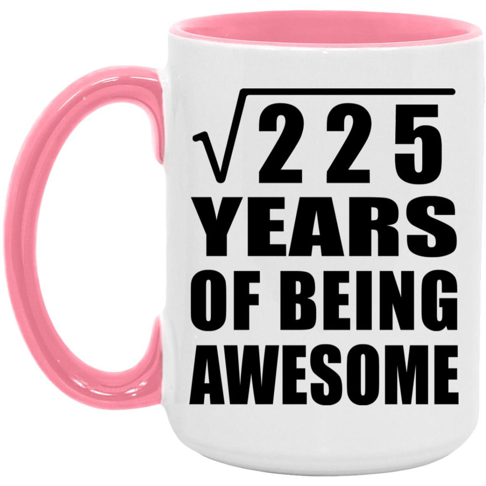 15th Birthday Square Root of 225 Years of Being Awesome - 15oz Accent Mug Pink