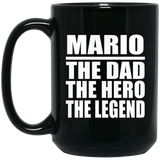 Mario The Dad The Hero The Legend - 15 Oz Coffee Mug Black