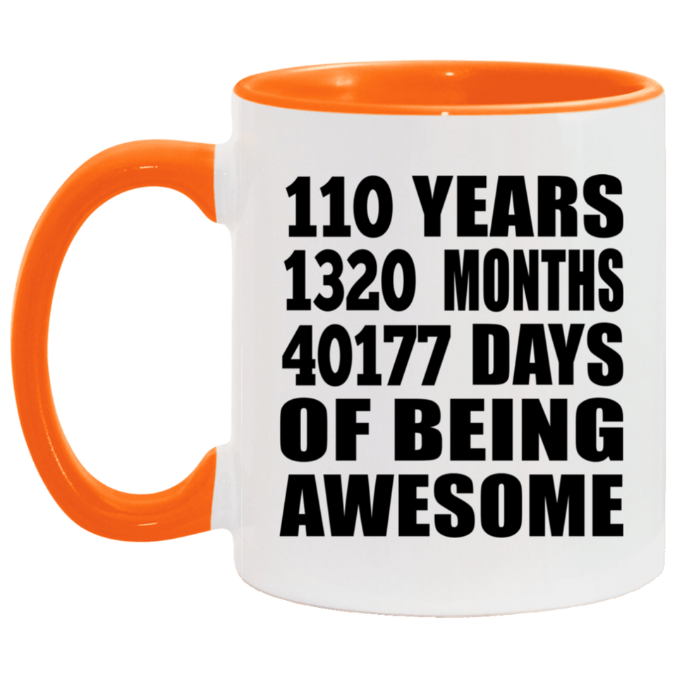 110th Birthday 110 Years 1320 Months 40177 Days Of Awesome - 11oz Accent Mug Orange