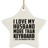 I Love My Husband More Than Keyboard - Star Ornament