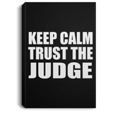 Keep Calm and Trust The Judge - Canvas Portrait
