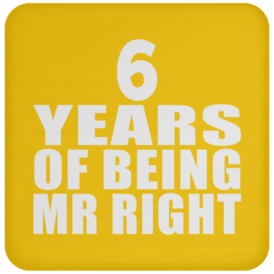 6th Anniversary 6 Years Of Being Mr Right - Drink Coaster