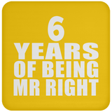 6th Anniversary 6 Years Of Being Mr Right - Drink Coaster