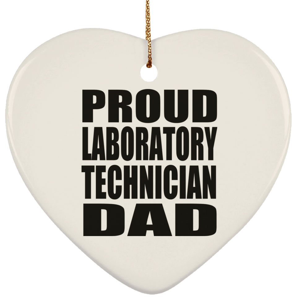 Proud Laboratory Technician Dad - Heart Ornament