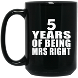 5th Anniversary 5 Years Of Being Mrs Right - 15 Oz Coffee Mug Black