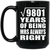 99th Anniversary Square Root of 9801 Years Mrs Always Right - 15oz Coffee Mug Black
