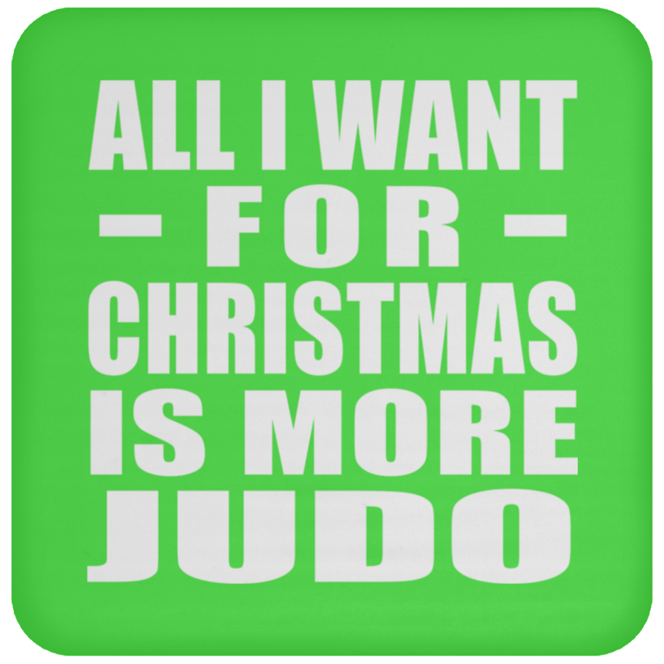 All I Want For Christmas Is More Judo - Coaster