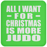 All I Want For Christmas Is More Judo - Coaster