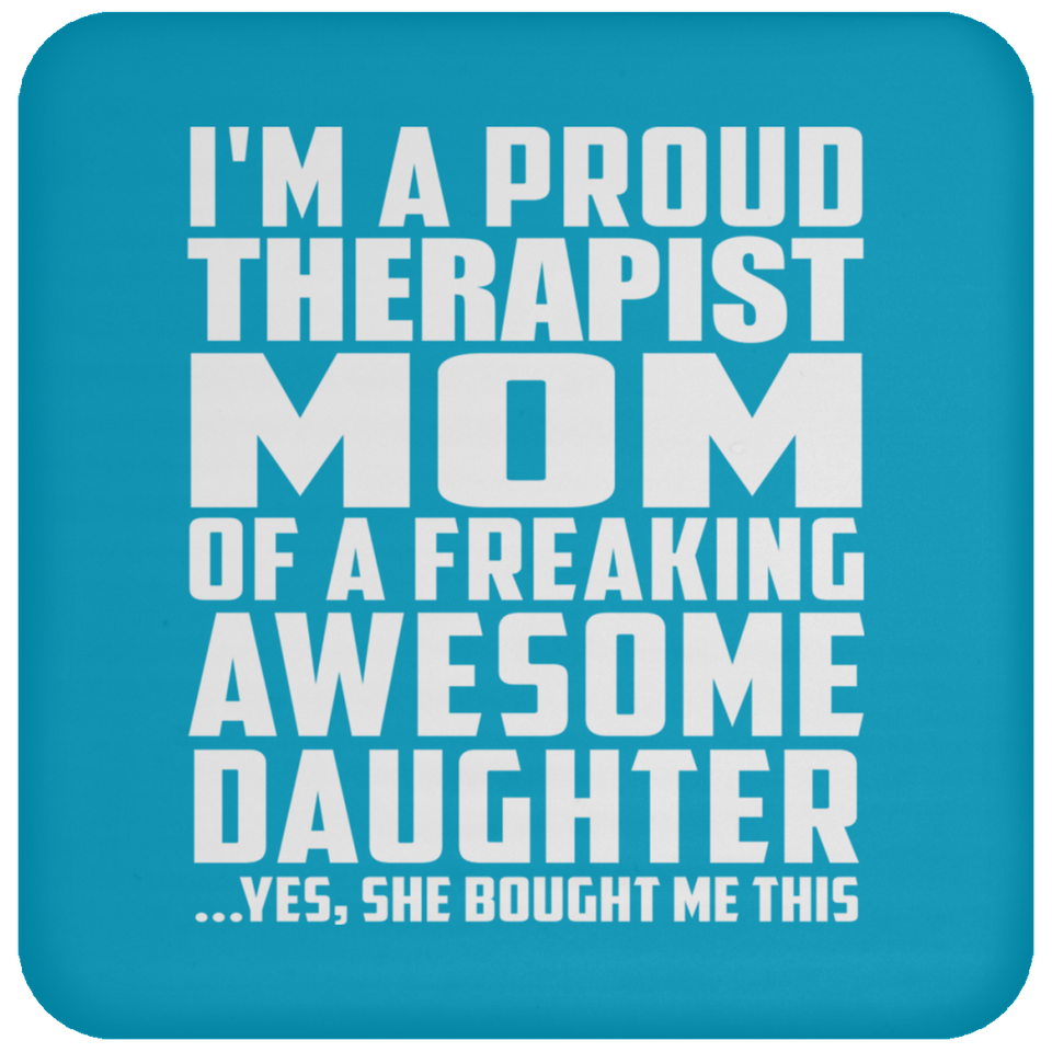Proud Therapist Mom Of Awesome Daughter - Drink Coaster