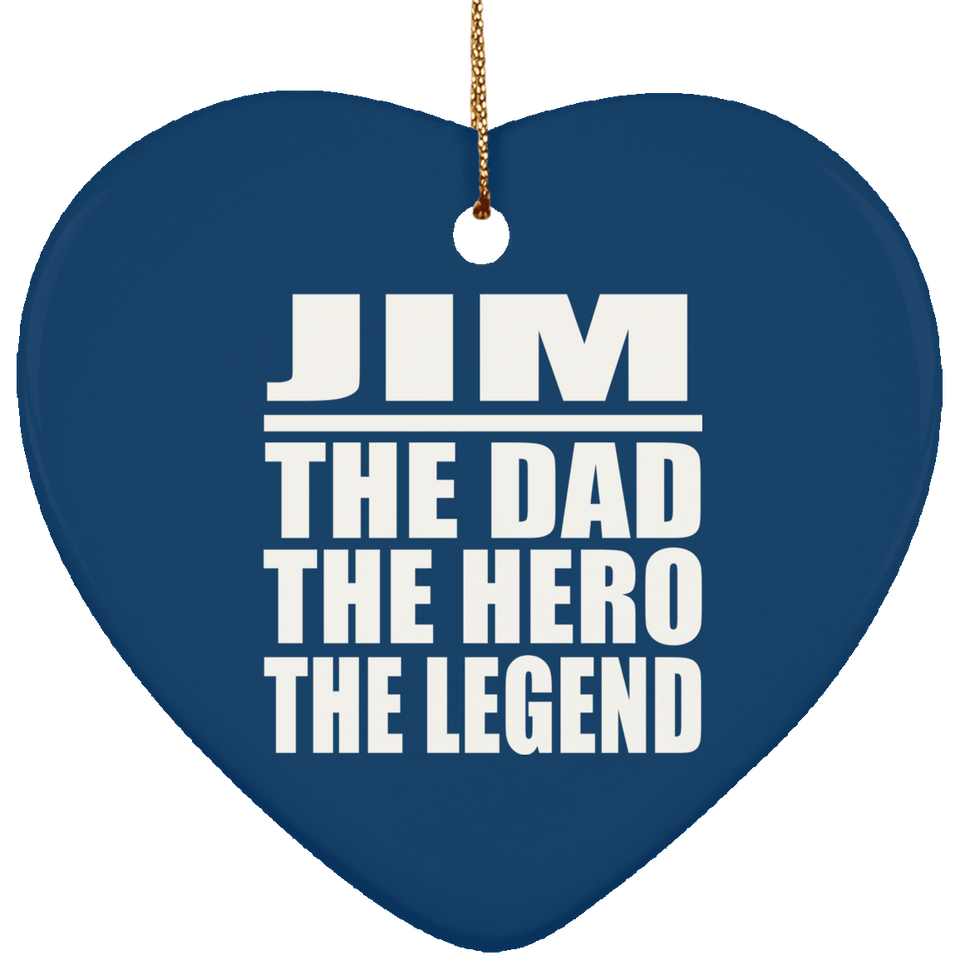 Jim The Dad The Hero The Legend - Heart Ornament