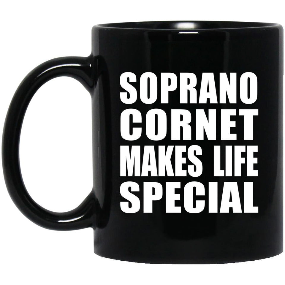 Soprano Cornet Makes Life Special - 11oz Coffee Mug Black