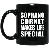 Soprano Cornet Makes Life Special - 11oz Coffee Mug Black