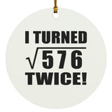 48th Birthday I Turned Square Root of 576 Twice - Circle Ornament