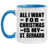 All I Want For Christmas Is My St. Bernard - 11oz Accent Mug Blue