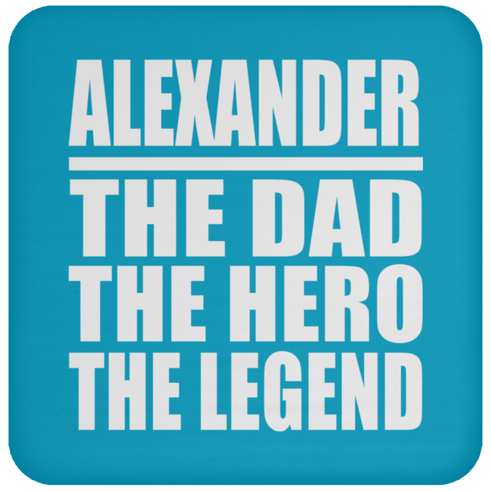 Alexander The Dad The Hero The Legend - Drink Coaster