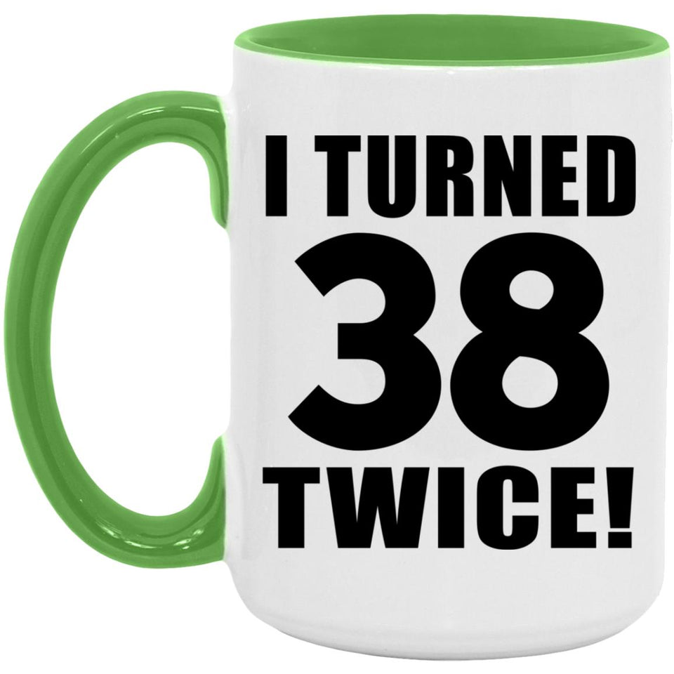 76th Birthday I Turned 38 Twice - 15oz Accent Mug Green