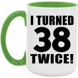 76th Birthday I Turned 38 Twice - 15oz Accent Mug Green