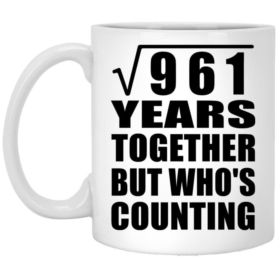 31st Anniversary Square Root of 961 Years Who's Counting - 11oz Coffee Mug